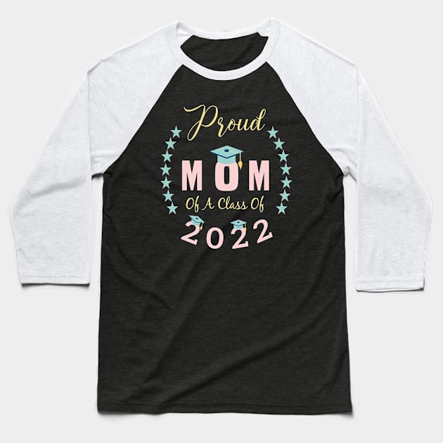 proud mom of a Class of 2022 graduation mother Baseball T-Shirt by aimed2